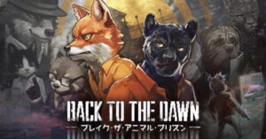 『Back to the Dawn ～ブレイク・ザ・アニマル・プリズン ...