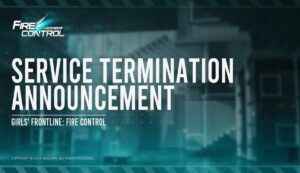 Girls' Frontline: Fire Control Service Termination Announcement To all members of the Chrono Squad, Thank you all for your continued support. After a comprehensive evaluation of our operation plans, we regret to