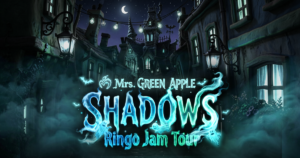 Mrs. GREEN APPLE Ringo Jam Tour “SHADOWS”