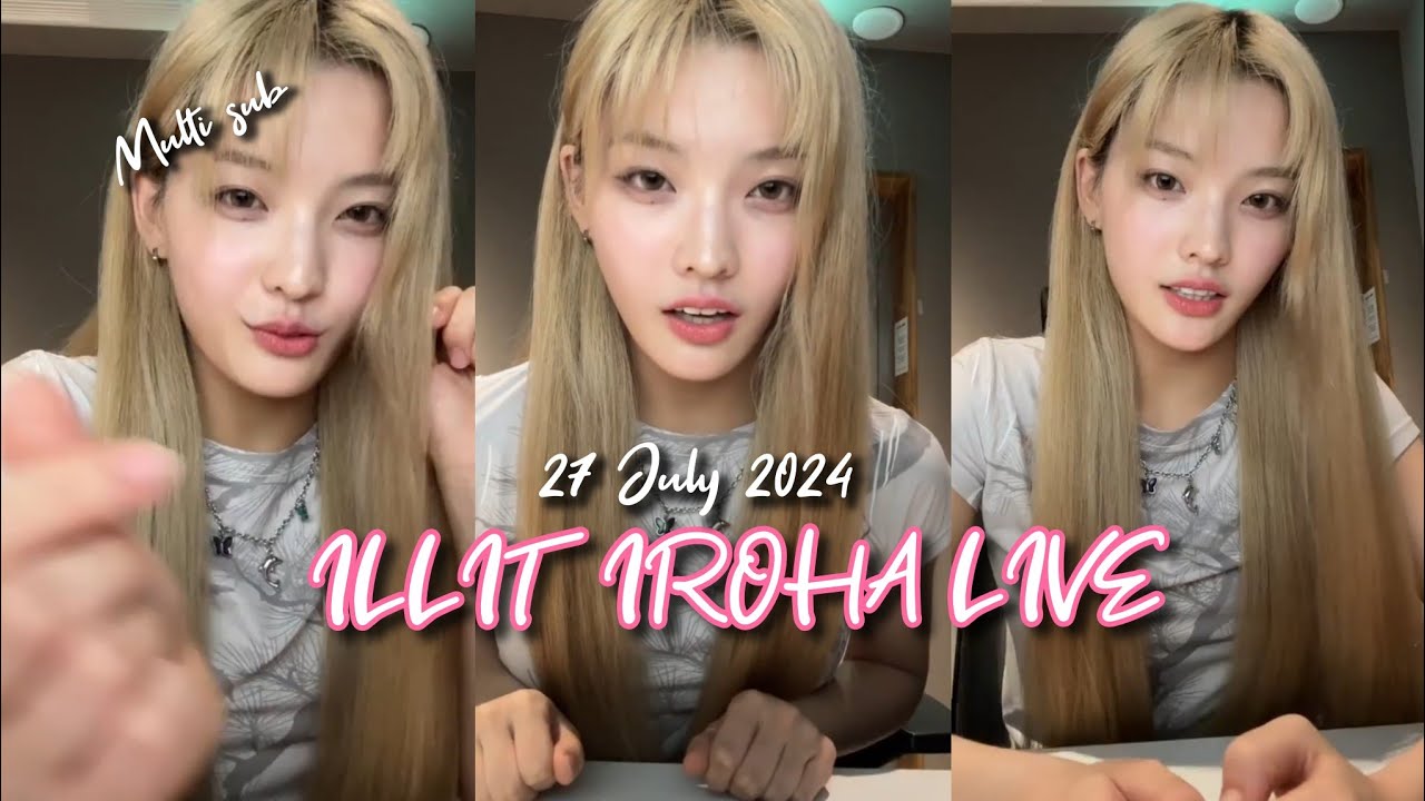 [ALL SUB]🔴 ILLIT 💖 IROHA IS LIVE NOW 😀!!! 27 July 2024 ~MULTIPLE SUB