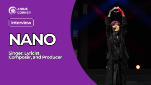 Interview: NANO on Multicutural Root, Touring Overseas, and Anisinger Label - Anime Corner