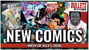 New Comic Book Previews 7/1/2026 - Kicking Off July With a BANG!