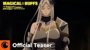 Magical Buffs: The Support Caster is Stronger Than He Realized! | Official Teaser | Crunchyroll