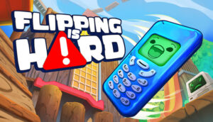 Flipping is Hard on Steam