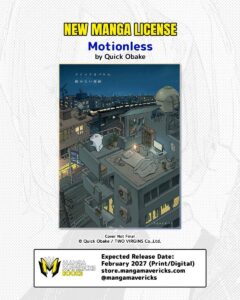 LICENSE ANNOUNCEMENT: Motionless by Quick Obake (@QuickObake) A delightfully eccentric collection of short stories from the pioneer of "GIF Manga," where imagination, humor, and everyday adventures come to life. Coming February 2027.