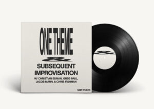Sam Wilkes - One Theme & Subsequent Improvisation | LEAVING RECORDS | Avaialble now on Vinyl, Cassette, CD, Digital download