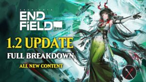 Arknights: Endfield UPDATE 1.2 - EVERYTHING You Need to KNOW