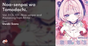 DISC] Noa-senpai wa Tomodachi. - Vol. 11 Ch. 101 - Noa-senpai and Abstaining from Rihito : r/manga