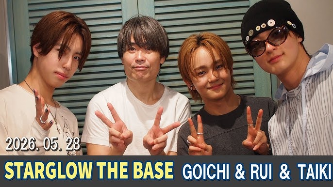 STARGLOW THE BASE GOICHI × RUI × TAIKI 2026.05.28
