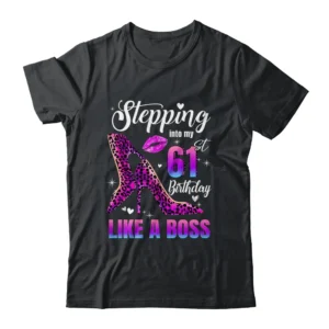 61 And Fabulous High Heels Stepping Into My 61st Birthday Gift T-Shirts Unisex Tees Black/S
