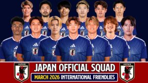 Japan 🇯🇵 Official Selection March 2026 | Full Squad 2026 Reveal!
