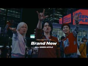Mrs. GREEN APPLE「Brand New」TVCM – 🤟🤟🤟ver.