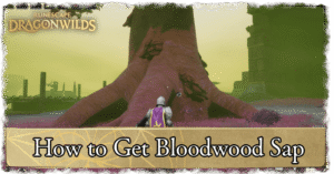 How to Get Bloodwood Sap | RuneScape Dragonwilds｜Game8
