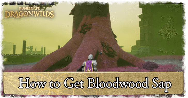 How to Get Bloodwood Sap | RuneScape Dragonwilds｜Game8