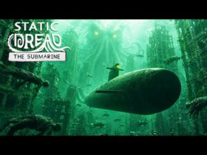 Has the Whole World Been Drowned?! - Static Dread: The Submarine - YouTube