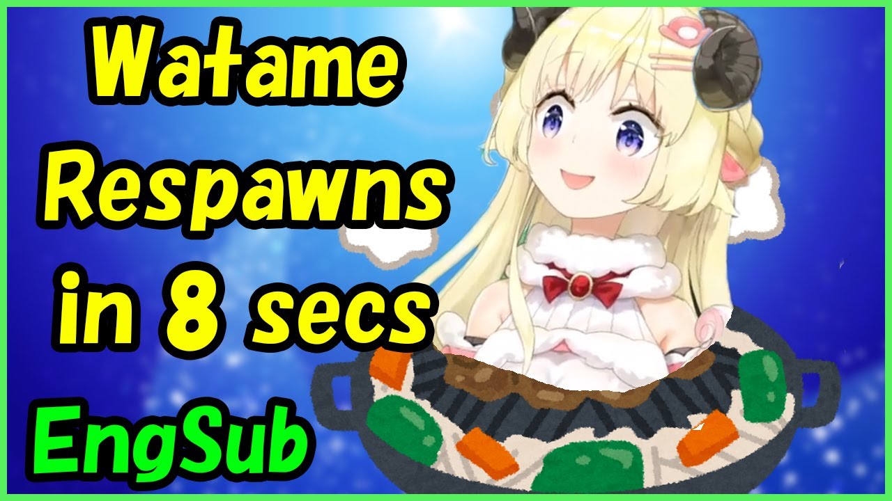 Tsunomaki Watame - Watame respawns in 8 secs