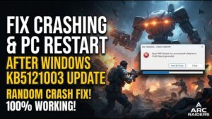 ARC Raiders — Fix Crashing & PC Restart After Windows KB5121003 Update | Random Crash Fix
