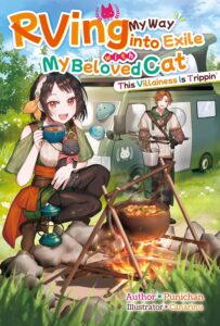 RVing My Way into Exile with My Beloved Cat: This Villainess Is Trippin', Vol. 1 | A Case Suitable for Treatment
