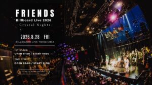 Billboard Live YOKOHAMA、特別編成でお待ちしています。 【フレンズ Billboard Live 2026 〜Crystal Nights〜】 📅2026.8.28（金） 🎙️Billboard Live YOKOHAMA 🕰️1st Stage / Open 17:00 / Start 18:00 2nd Stage / Open 20:00 / Start 21:00 🎫 チケット発売中 ...
