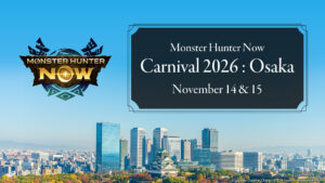 The Excitement Returns! Monster Hunter Now Carnival 2026 Osaka Is Coming! – Monster Hunter Now