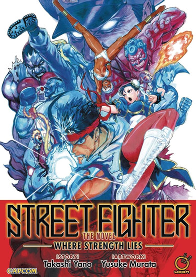 STREET FIGHTER: THE NOVEL - WHERE STRENGTH LIES