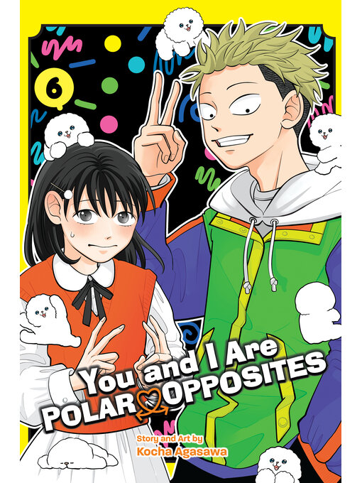 You and I Are Polar Opposites, Volume 6 - Delaware Libraries - OverDrive