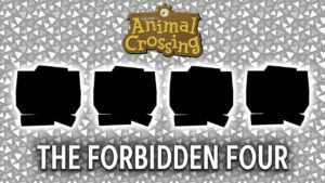 The Forbidden Four of Animal Crossing