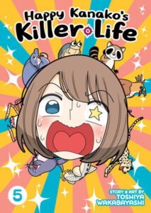 Happy Kanako's Killer Life Vol. 5 by Toshiya Wakabayashi: 9781638585602 | PenguinRandomHouse.com: Books