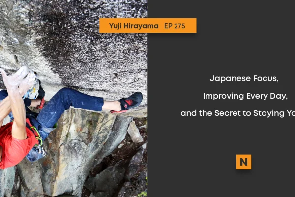 EP 275: Yuji Hirayama — Japanese Focus, Improving Every Day, and the Secret to Staying Young — The Nugget Climbing Podcast